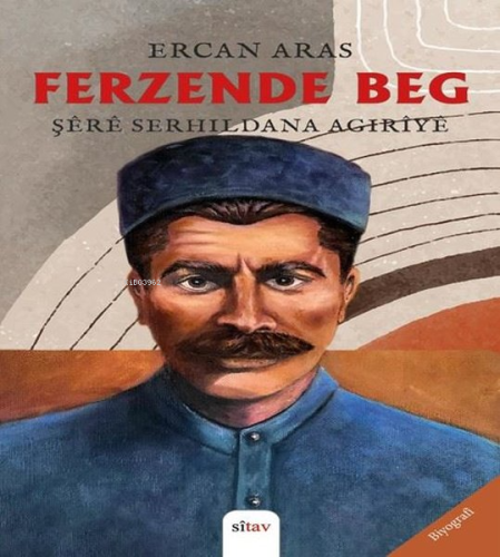 Ferzende Beg - Şere Serhildana Agiriye | Ercan Aras | Sitav Yayınevi