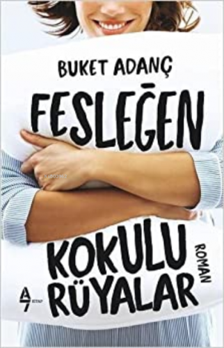 Fesleğen Kokulu Rüyalar | Buket Adanç | A7 Kitap