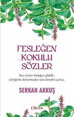 Fesleğen Kokulu Sözler | Serkan Akkuş | Likya Kitap