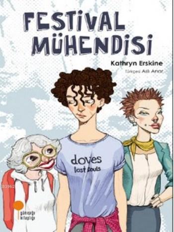 Festival Mühendisi | Kathryn Erskine | Günışığı Kitaplığı