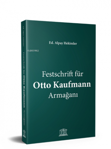 Festschrift für Otto Kaufmann Armağanı | Alpay Hekimler | Legal Yayınc