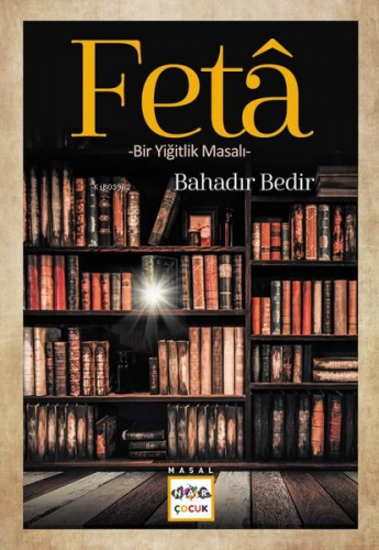 Feta; -Bir Yiğitlik Masalı- | Bahadır Bedir | Nar Yayınları