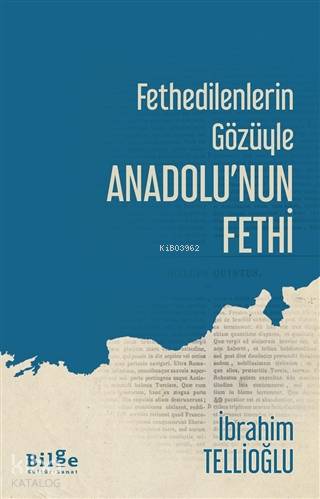 Fethedilenlerin Gözüyle Anadolu'nun Fethi | İbrahim Tellioğlu | Bilge 