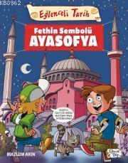 Fethin Sembolü Ayasofya | Mazlum Akın | Eğlenceli Bilgi Yayınları