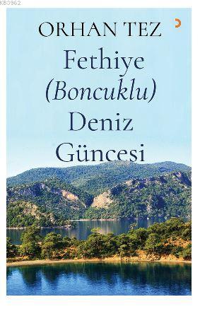 Fethiye (Boncuklu) Deniz Güncesi | Orhan Tez | Cinius Yayınları