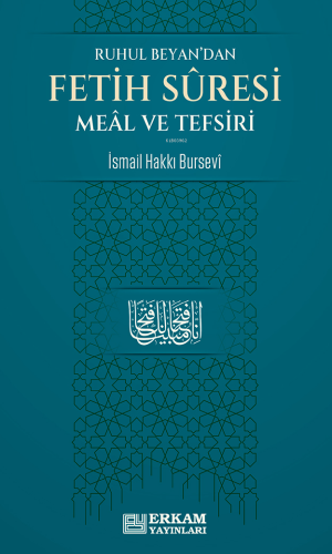 Fetih Suresi Meâl ve Tefsiri;Ruhul Beyan’dan | İsmail Hakkı Bursevi | 