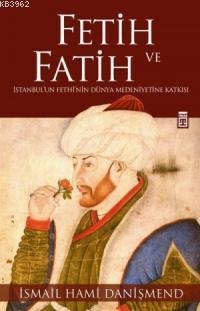 Fetih ve Fatih | İsmail Hami Danişmend | Timaş Yayınları