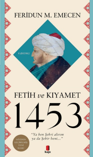 Fetih ve Kıyamet 1453 | Feridun M. Emecen | Kapı Yayınları