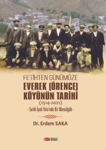 Fetihten Günümüze Everek (Örence) Köyünün Tarihi (1514-2021) | Erdem S