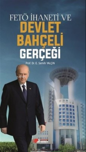 FETÖ İhaneti ve Devlet Bahçeli Gerçeği | E. Semih Yalçın | Berikan Yay