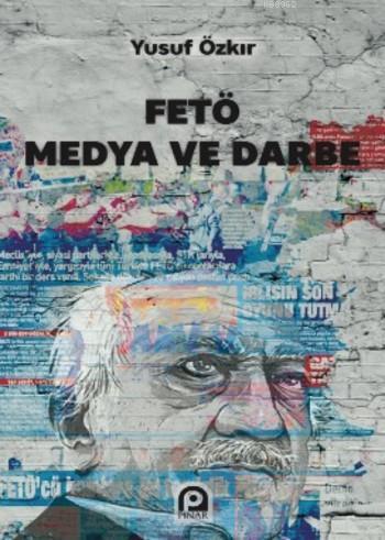 Fetö Medya ve Darbe | Yusuf Özkır | Pınar Yayınları