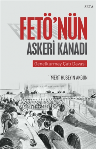 Fetö'nün Askeri Kanadı;Genelkurmay Çatı Davası | Mert Hüseyin Akgün | 