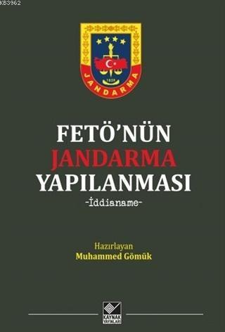 Fetö'nün Jandarma Yapılanması; İddianame | Muhammed Gömük | Kaynak Yay