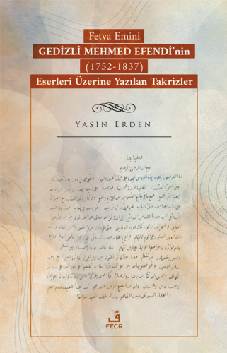 Fetva Emini Gedizli Mehmed Efendi’nin (1752-1837) Eserleri Üzerine Yaz