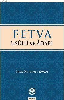 Fetva Usulü ve Adabı | Ahmet Yaman | M. Ü. İlahiyat Fakültesi Vakfı Ya