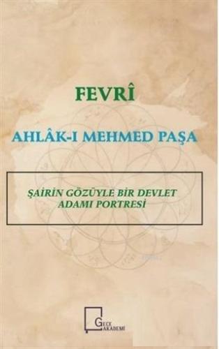 Fevri Ahlak-ı Mehmed Paşa; Şairin Gözüyle Bir Devlet Adamı Portresi | 