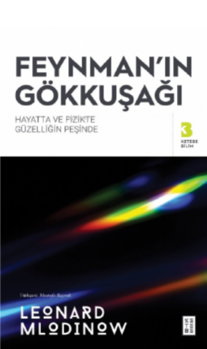 Feynman’ın Gökkuşağı;Hayatta ve Fizikte Güzelliğin Peşinde | Leonard M