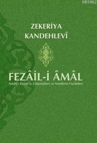 Fezail-i Amal; Ashab-ı Kiram´ın Üstünlükleri ve Amellerin Faziletleri 