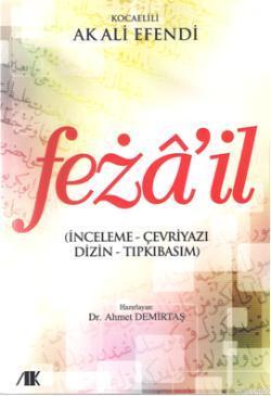 Fezail (İnceleme - Çevriyazı - Dizin - Tıpkıbasım) | Ahmet Demirtaş | 