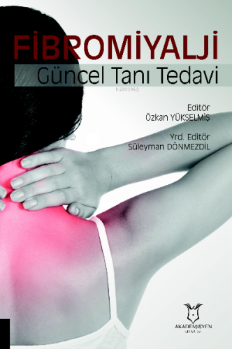 Fibromiyalji Güncel Tanı Tedavi | Özkan Yükselmiş | Akademisyen Kitabe