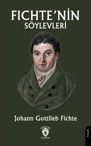 Fichte’nin Söylevleri | Johann Gottlieb Fichte | Dorlion Yayınevi