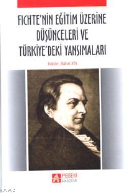 Fichte'nin Eğitim Üzerine Düşünceleri ve Türkiye'deki Yansımaları | Ba