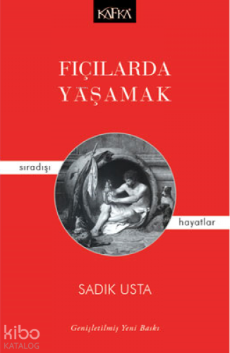 Fıçılarda Yaşamak; Sıradışı Hayatlar | Sadık Usta | Kafka Yayınevi