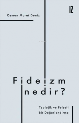 Fideizm Nedir? ;Teolojik ve Felsefi BirDeğerlendirme | Osman Murat Den