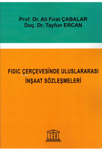 FIDIC Çerçevesinde Uluslararası İnşaat Sözleşmeleri | Ali Fırat Çabala