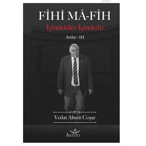 Fihi Ma-Fih Anılar 3 | Vedat Ahsen Coşar | Aristo Yayınevi