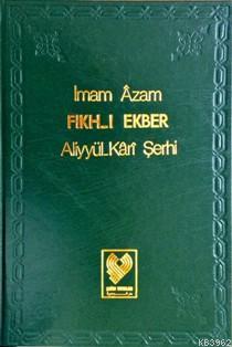 Fıkh-ı Ekber; Aliyyül-Kârî Şerhi (büyük boy, ciltli) | İmam-ı Azam Ebu