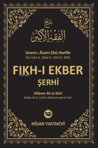 Fıkh-ı Ekber Şerhi (Şerhi Fıkhu’l Ekber) | Allâme Ali el-Kâri | Hisar 