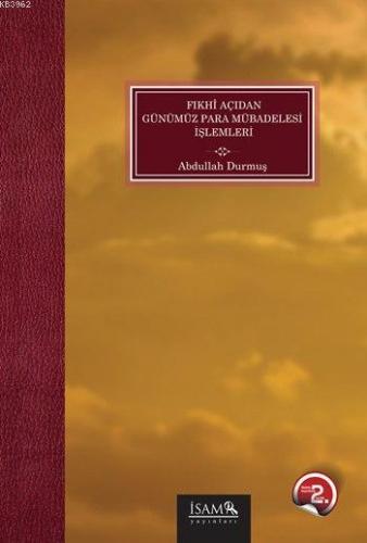 Fıkhî Açıdan Günümüz Para Mübadelesi İşlemleri | Abdullah Durmuş | İSA