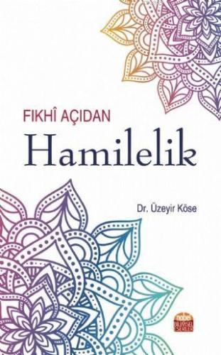 Fıkhi Açıdan Hamilelik | Üzeyir Köse | Nobel Bilimsel Eserler