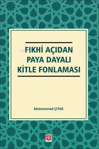 Fıkhi Açıdan Paya Dayalı Kitle Fonlaması | Muhammed Çıtak | Ekin Yayın