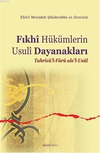 Fıkhi Hükümlerin Usuli Dayanakları; Tahricü'l-Füru ale'l-Usul | Ebü`l