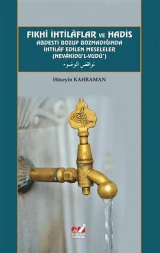 Fıkhi İhtilaflar ve Hadis Abdesti Bozup Bozmadığında İhtilaf Edilen Me