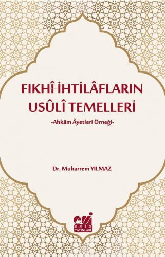 Fıkhi İhtilafların Usuli Temelleri | Muharrem Yılmaz | Emin Yayınları