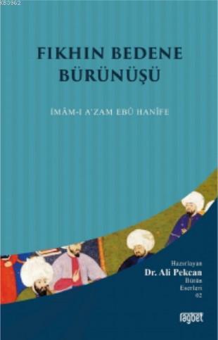 Fıkhın Bedene Bürünüşü İmamı Azam Ebu Hanife | Ali Pekcan | Rağbet Yay