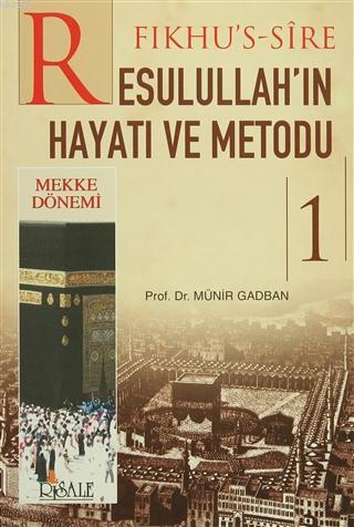 Fıkhus Sire Resulullahın Hayatı ve Metodu 1. Cilt : Mekke Dönemi | Mün