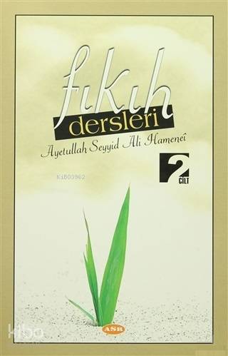 Fıkıh Dersleri 2. Cilt | Ayetullah Seyyid Ali Hameneî | Asr Yayınları