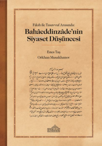 Fıkıh ile Tasavvuf Arasında: Bahaaeddinzaade’nin Siyaset Düşüncesi 