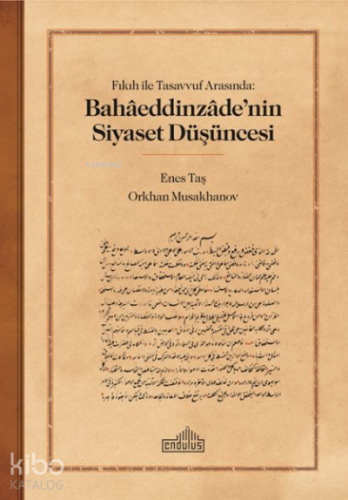 Fıkıh ile Tasavvuf Arasında: Bahaaeddinzaade’nin Siyaset Düşüncesi 