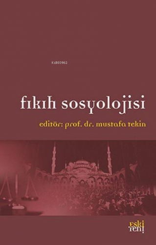 Fıkıh Sosyolojisi | Mustafa Tekin | Eski Yeni Yayınları