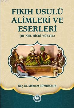 Fıkıh Usulü Alimleri ve Eserleri (Ciltli); (III-XIII. Hicri Yüzyıl) | 