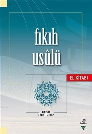 Fıkıh Usulü (El Kitabı) | Talip Türcan | Grafiker Yayınları