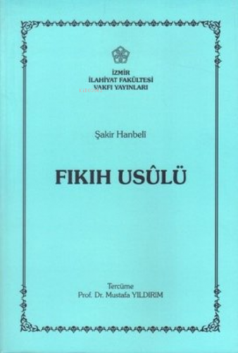 Fıkıh Usulü | Şakir Hanbeli | İzmir İlahiyat Fakültesi Vakfı Yayınları