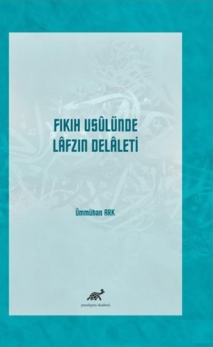 Fıkıh Usulünde Lafzın Delaleti | Ümmühan Ark | Paradigma Akademi Yayın