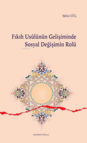 Fıkıh Usûlünün Gelişiminde Sosyal Değişimin Rolü | Şirin Gül | Ankara 