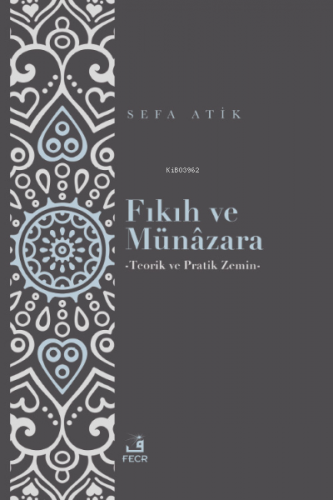 Fıkıh ve Münâzara | Sefa Atik | Fecr Yayınları